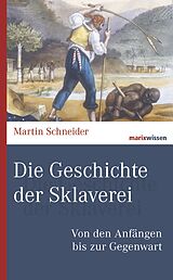 Fester Einband Die Geschichte der Sklaverei von Martin Schneider