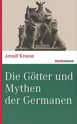 Fester Einband Die Götter und Mythen der Germanen von Arnulf Krause