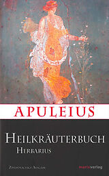 Fester Einband Apuleius´ Heilkräuterbuch / Apulei Herbarius von Herbarius Apuleius