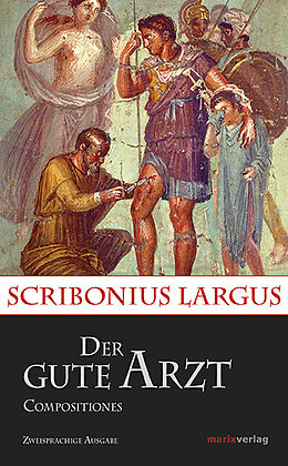 Fester Einband Der gute Arzt Compositiones von Scribonius Largus