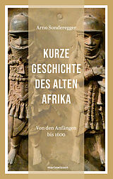 Fester Einband Kurze Geschichte des Alten Afrikas von Arno Sonderegger