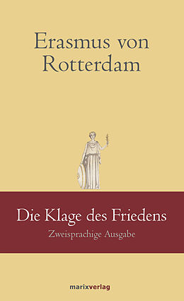 Fester Einband Die Klage des Friedens von Erasmus von Rotterdam, Kai Brodersen (Hrsg.+ Übers.)