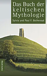 Fester Einband Das Buch der keltischen Mythologie von Paul F. Botheroyd, Sylvia Botheroyd