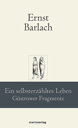 Fester Einband Ein selbsterzähltes Leben von Ernst Barlach