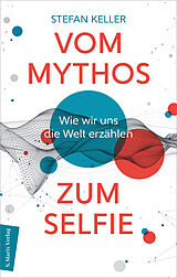 Fester Einband Vom Mythos zum Selfie von Stefan Keller