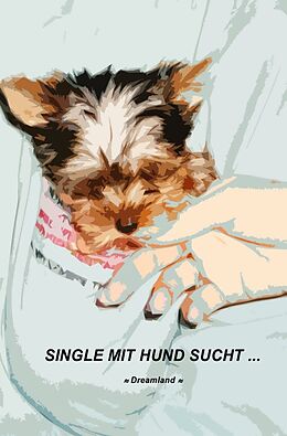 Kartonierter Einband Single mit Hund sucht ... von Angela Dreamland