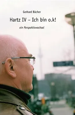 E-Book (epub) Hartz IV - Ich bin o.k! von Gerhard Bächer