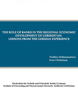 E-Book (epub) The role of banks in the regional economic development of Uzbekistan: lessons from the German experience von Nodira Abdunazarova