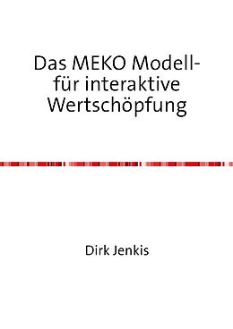 Kartonierter Einband Das MEKO Modell- für interaktive Wertschöpfung von Dirk Jenkis
