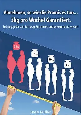 E-Book (epub) Abnehmen, so wie die Promis es tun... 5kg pro Woche! Garantiert. von Jean Blair