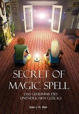 E-Book (epub) Secret of Magic Spell Planen Sie Ihr Leben einfach neu von Jean Blair