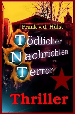 Kartonierter Einband TNT-Tödlicher Nachrichten Terror von Frank von d. Hülst