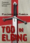 E-Book (epub) Fulcher von Fabeln - TOD IN ELBING von Thomas Friedrich Sänze