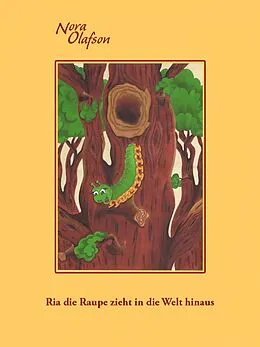 E-Book (epub) Ria die Raupe zieht in die Welt hinaus von Nora Olafson