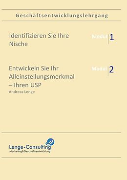Kartonierter Einband Geschäftsentwicklungslehrgang: Modul 1 + 2, Alleinstellungsmerkmal und Nischenmarketing von Andreas Lenge