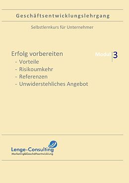 Kartonierter Einband Geschäftsentwicklungslehrgang / Geschäftsentwicklungslehrgang: Modul 3 - Erfolg vorbereiten von Andreas Lenge