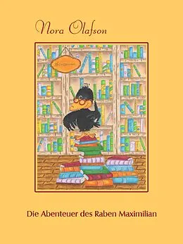 E-Book (epub) Die Abenteuer des Raben Maximilian Semmelweis von Witzleben von Nora Olafson