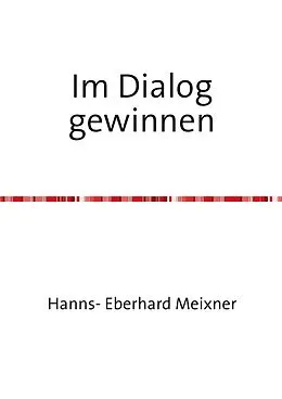 E-Book (epub) Im Dialog gewinnen von Hanns Eberhard Meixner