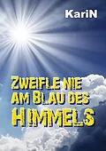 E-Book (epub) Zweifle nie am Blau des Himmels von KariN .