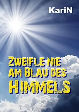 E-Book (epub) Zweifle nie am Blau des Himmels von KariN .