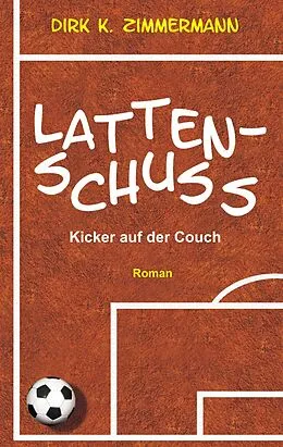 E-Book (epub) Lattenschuss von Dirk K. Zimmermann