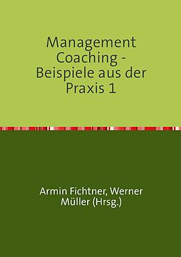Kartonierter Einband Sammlung infoline / Management Coaching - Beispiele aus der Praxis 1 von Armin Fichtner