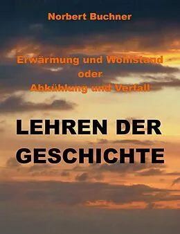 E-Book (epub) Erwärmung und Wohlstand oder Abkühlung und Verfall von Norbert Buchner