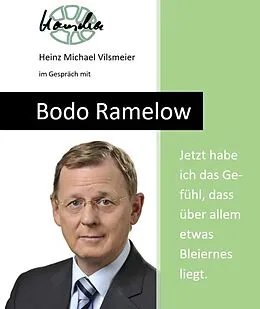 E-Book (epub) Bodo Ramelow: Jetzt habe ich das Gefühl, dass über allem etwas Bleiernes liegt. von Heinz Michael Vilsmeier