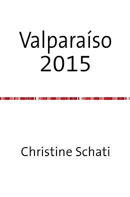 E-Book (epub) Wunderschönes Valparaíso von Christine Schati