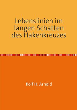 Kartonierter Einband Lebenslinien im langen Schatten des Hakenkreuzes von Rolf H. Arnold