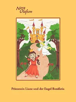 E-Book (epub) Prinzessin Liane und der Engel Bonifatia von Nora Olafson