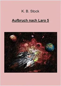 E-Book (epub) Aufbruch nach Laro 5 von K.B. Stock