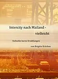 E-Book (epub) Intercity nach Mailand - vielleicht von Brigitte Krächan