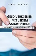 E-Book (epub) Geld verdienen mit jedem Smartphone von Ben Wood