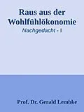 E-Book (epub) Raus aus der Wohlfühlökonomie! von Gerald Lembke