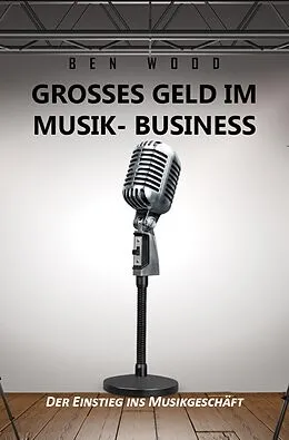 E-Book (epub) Grosses Geld im Musik Business von Ben Wood