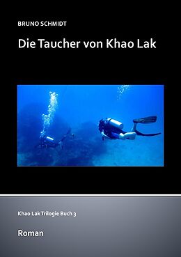 Kartonierter Einband Khao Lak Trilogie / Die Taucher von Khao Lak von Bruno Schmidt