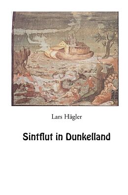 Kartonierter Einband Sintflut in Dunkelland von Lars Hägler