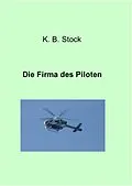 E-Book (epub) Die Firma des Piloten von K.B. Stock