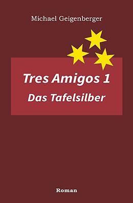 Kartonierter Einband Tres Amigos / Tres Amigos 1  Das Tafelsilber von Michael Geigenberger