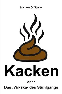 E-Book (epub) Kacken oder Das ?Wikaka? des Stuhlgangs von Michele Di Stasio