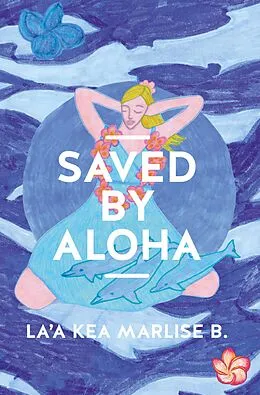 E-Book (epub) SAVED BY ALOHA von La'a Kea Marlise Bühler