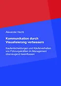 E-Book (epub) Kommunikation durch Visualisierung verbessern von Institut für Managementvisualisierung