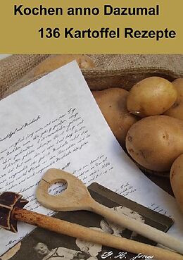 Kartonierter Einband Kochen anno Dazumal - 136 Kartoffel Rezepte von P. H. Jones