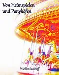 E-Book (epub) Von Heimspielen und Ponyhöfen von Wiebke Saathoff