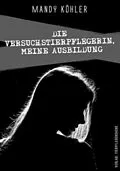 E-Book (epub) Die Versuchstierpflegerin 1, meine Ausbildung von Mandy Köhler