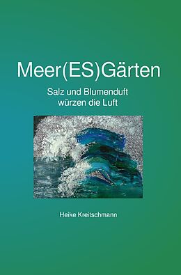 Kartonierter Einband Meer(ES)Gärten von Heike Kreitschmann