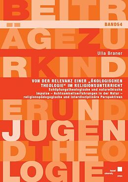 Kartonierter Einband Von der Relevanz einer Ökologischen Theologie im Religionsunterricht von Ulla Braner