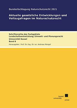 Kartonierter Einband Aktuelle gesetzliche Entwicklungen und Vollzugsfragen im Naturschutzrecht von Andreas Mengel