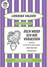 E-Book (pdf) Dich werd ich nie vergessen von Heinz Gietz, Kurt Feltz, Caterina Valente